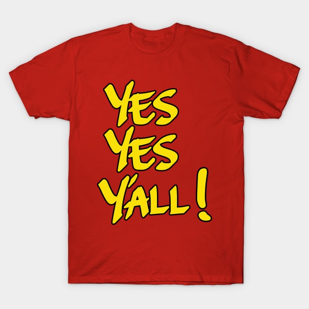 Yes Yes Y'All T-Shirt by IronLung Designs